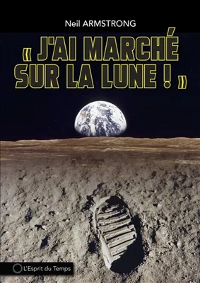 J'ai marché sur la Lune, Le premier homme sur la lune 21 juillet 1969