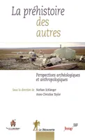 La préhistoire des autres, Perspectives archéologiques et anthropologiques