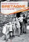 Notre enfance en Bretagne / années 40 et 50