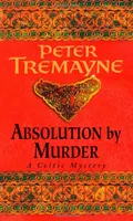 Absolution by Murder (Sister Fidelma Mysteries Book 1) : The first twisty tale in a gripping Celtic mystery series