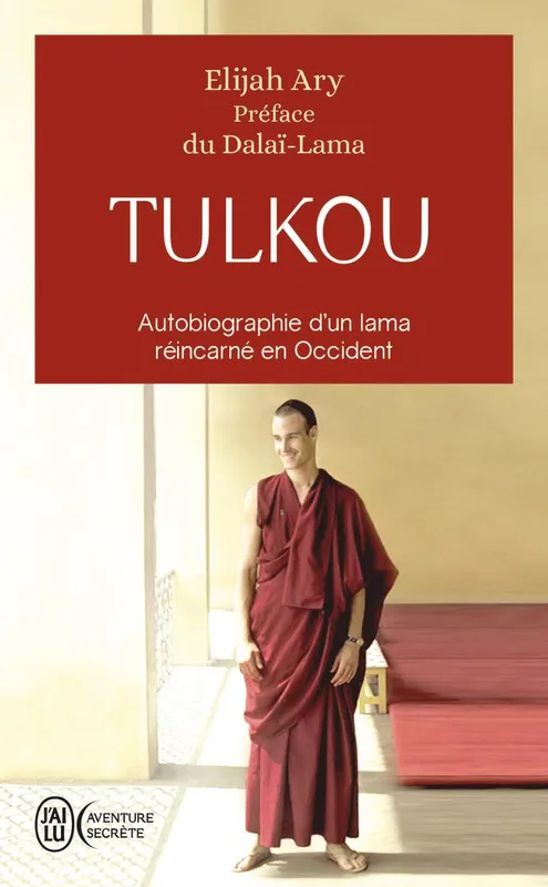 Livres Spiritualités, Esotérisme et Religions Spiritualités orientales Tulkou, Autobiographie d'un lama réincarné en occident Elijah Ary