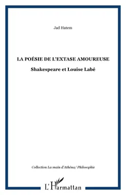 La poésie de l'extase amoureuse, Shakespeare et Louise Labé
