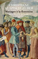 Mariages à la florentine, Femmes et vie de famille à florence. xive-xve siècle