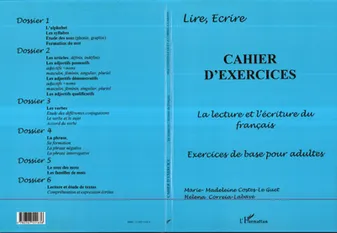CAHIER D'EXERCICES - LA LECTURE ET L'ECRITURE DU FRANÇAIS, Cahier d'exercices de base pour adultes