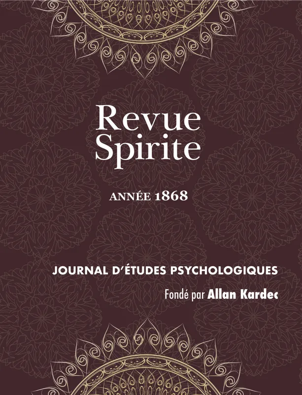 Revue Spirite (Année 1868), le spiritisme devant l'histoire, les convulsionnaires de la rue Le Pelelier, instructions des Esprit Allan Kardec