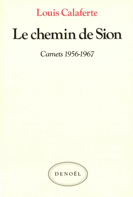 Carnets, I : Le chemin de Sion, (1956-1967) Louis Calaferte