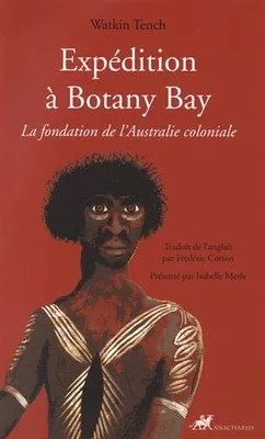 Expédition à Botany Bay, La fondation de l'australie coloniale