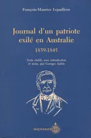 Journal d'un patriote exilé en Australie, 1839-1845, Texte établi et annoté par
