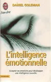 L'intelligence emotionnelle - accepter ses emotions pour developper une intellig, comment transformer ses émotions en intelligence