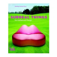 Surreal Things: Surrealism and Design /anglais