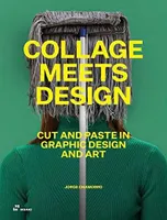 Collage Meets Design Cut and Paste in Graphic Design and Art /anglais