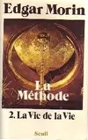 La méthode., 2, La Méthode, tome 2, La Vie de la vie