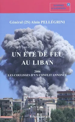 Un été de feu au Liban - 2006, les coulisses d'un conflit annoncé, 2006, les coulisses d'un conflit annoncé