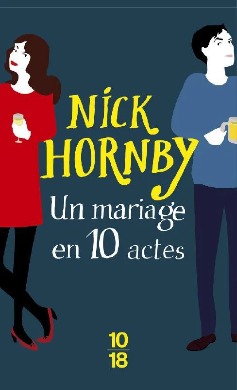 Livres Littérature et Essais littéraires Romans contemporains Etranger Un mariage en dix actes Nick Hornby