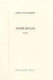 Aimer Roger, roman