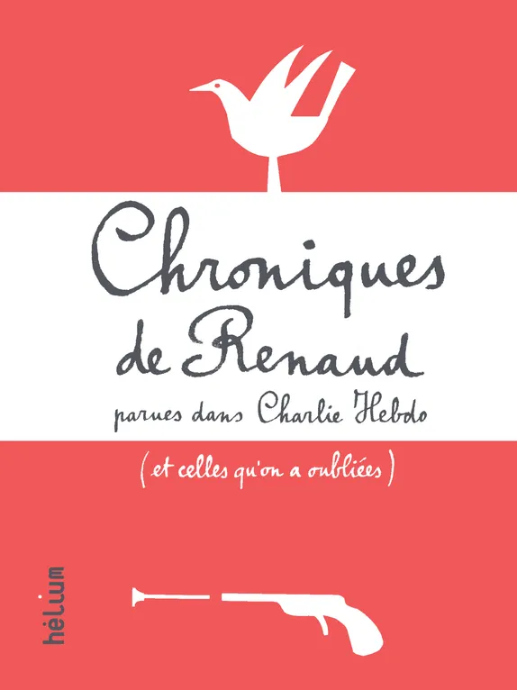 Chroniques de Renaud, parues dans Charlie Hebdo (et celles qu'on a oubliées) Renaud
