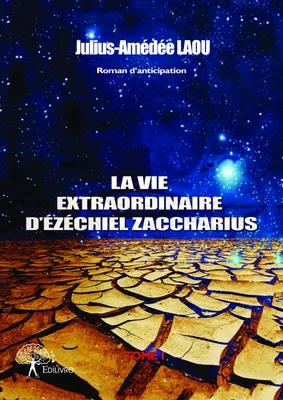La Vie Extraordinaire d'Ezéchiel Zaccharius