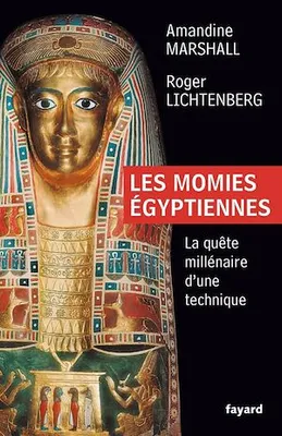 Les momies égyptiennes, La quête millénaire d'une technique
