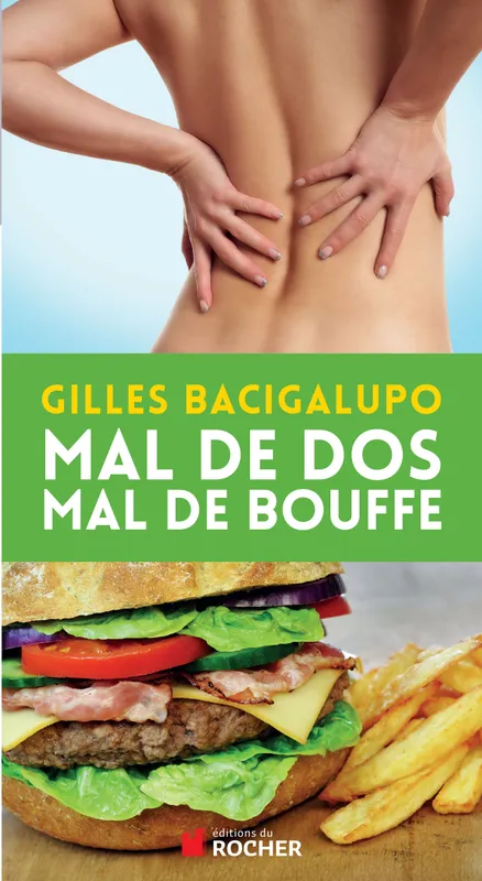 Livres Santé et Médecine Santé Généralités Mal de dos, mal de bouffe Gilles Bacigalupo