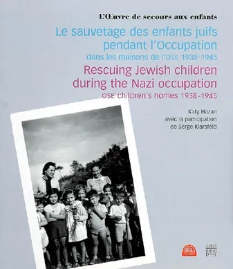 Le sauvetage des enfants juifs pendant l'Occupation, dans les maisons de l'OSE, 1938-1945