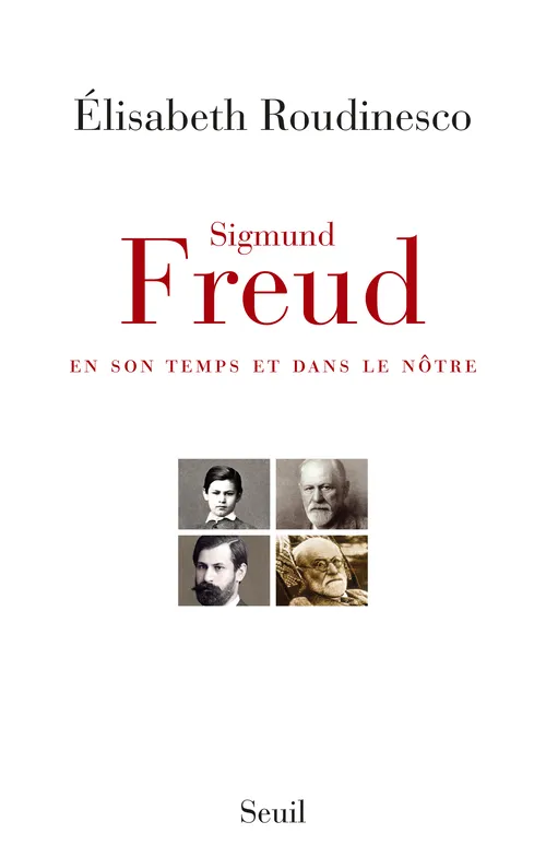 Livres Sciences Humaines et Sociales Psychologie et psychanalyse Sigmund Freud, en son temps et dans le nôtre Elisabeth Roudinesco
