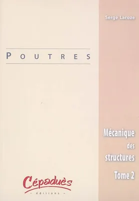 Mécanique des structures, Tome 2, Poutres, POUTRES