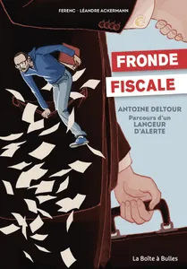 Fronde fiscale, Antoine Deltour : parcours d'un lanceur d'alerte