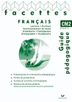 Facettes Français CM2 éd. 2010 - Guide pédagogique