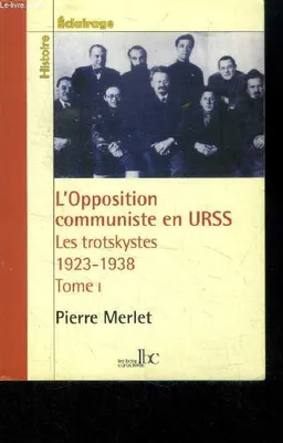 1, L'Opposition communiste en URSS T01 - Les Trotskystes 1923-1927