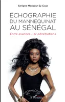 Echographie du mannequinat au Sénégal, Entre avances...et pénétrations