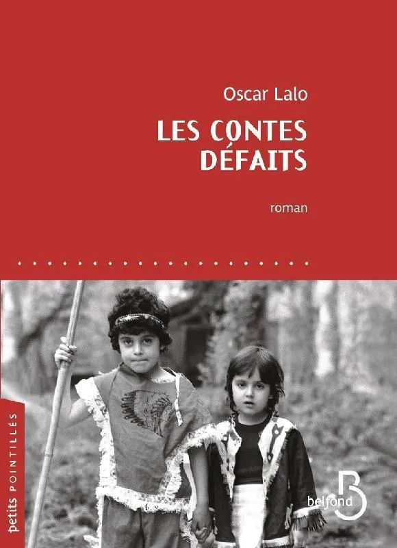 Livres Littérature et Essais littéraires Romans contemporains Francophones Les contes défaits, Roman Oscar Lalo