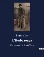 L'Herbe rouge, Un roman de Boris Vian