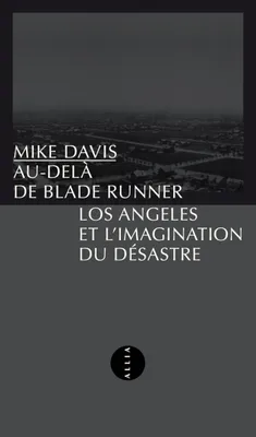 Au-delà de Blade Runner, Los Angeles et l'imagination du désastre