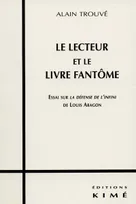 Le Lecteur et le Livre Fantome, essai sur "La défense de l'infini" de Louis Aragon