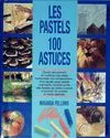Les pastels 100 astuces, 100 astuces