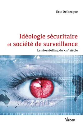 Idéologie sécuritaire et société de surveillance, Le storytelling du XXIe siècle