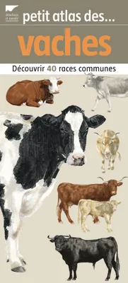 Petit atlas des vaches, 40 races à découvrir et identifier
