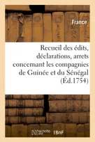 Recueil des édits, déclarations, arrets et lettres patentes, concernant les compagnies de Guinée et du Sénégal
