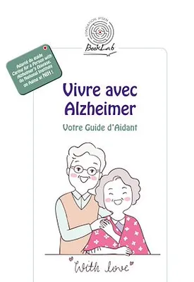 Vivre avec Alzheimer, Votre Guide d'Aidant