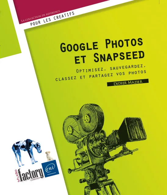 Livres Informatique Google photos et Snapseed, Optimisez, sauvegardez, classez et partagez vos photos Didier Mazier