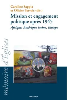 Mission et engagement politique après 1945 - Afrique, Amérique latine, Europe