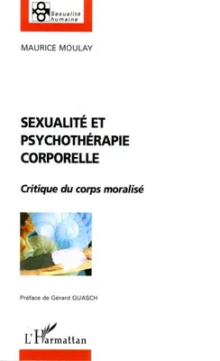 Sexualité et psychothérapie corporelle, Critique du corps moralisé