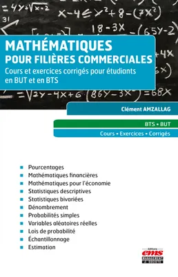 Mathématiques pour filières commerciales, Cours et exercices corrigés pour étudiants en BUT et en BTS
