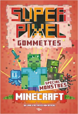Super Gommettes Pixels Minecraft - spécial monstres