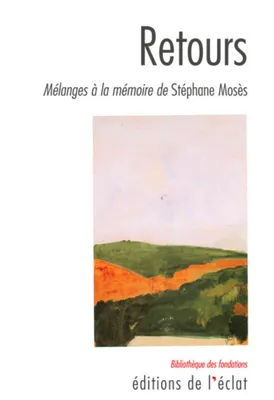 Retours - Mélanges à la mémoire de Stéphane Mosès, mélanges à la mémoire de Stéphane Mosès