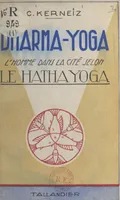 Dharma-Yoga, L'homme dans la cité selon le Hatha Yoga