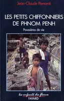Poussières de vie., [1], Les Petits Chiffonniers de Phnom Penh, Poussières de vie