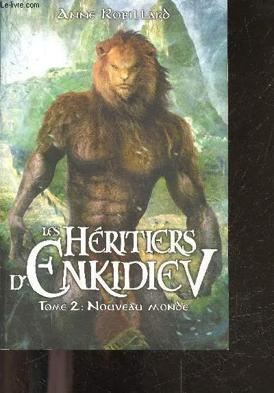 Les héritiers d'Enkidiev, 2, Les Heritiers d'Enkidiev - tome 2 : nouveau monde Anne Robillard