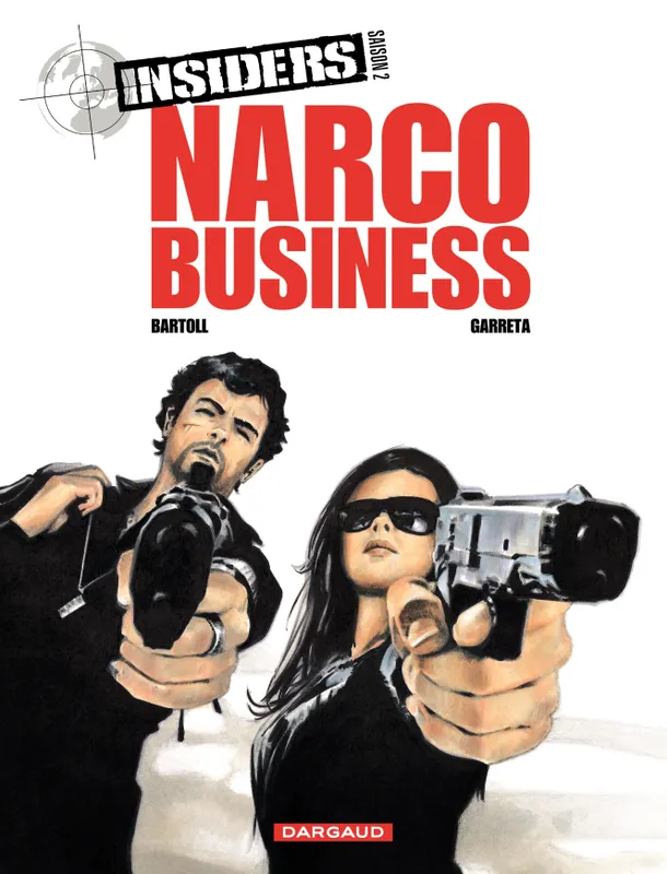 Insiders - Saison 2 - Tome 1 - Narco Business Jean-Claude Bartoll