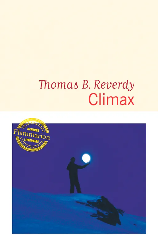 Livres Littérature et Essais littéraires Romans contemporains Francophones Climax Thomas B. Reverdy, Thomas Reverdy
